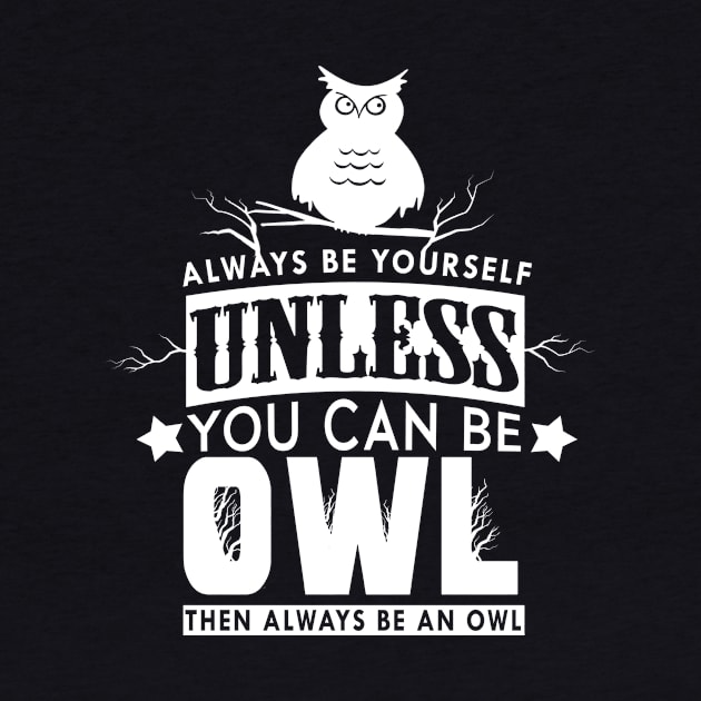 'Always Be Yourself' Funny Owl Special Gift by ourwackyhome